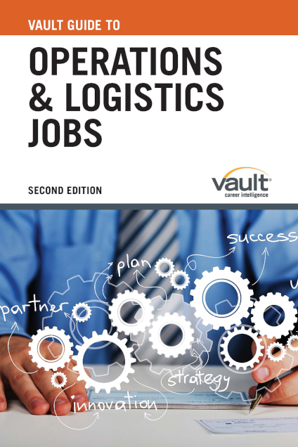 Vault Guide to Operations and Logistics Jobs, Second Edition